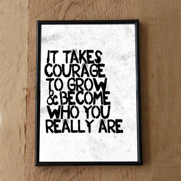 It takes courage